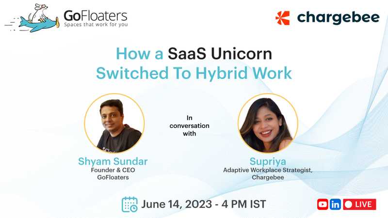 The Hybrid Work Journey of SaaS Unicorn | GoFloaters x Chargebee