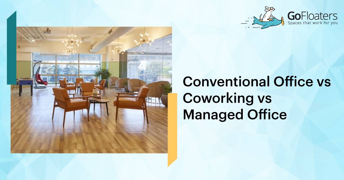 Conventional Office vs Coworking vs Managed Office | Which Offers More Privacy?