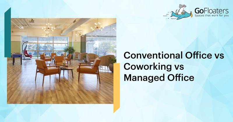 Conventional Office vs Coworking vs Managed Office | Which Offers More Privacy?