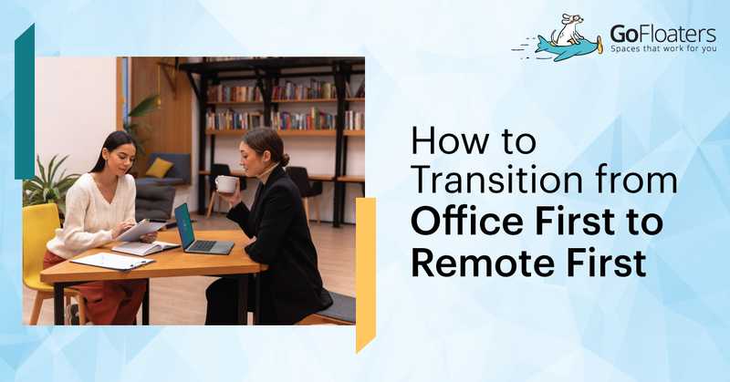 How to Transition from Office First to Remote First (Step by Step)